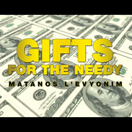 Matanos L’Evyonim: Gifts for the Needy