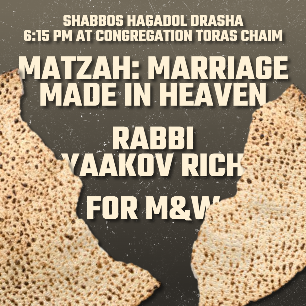 Matzah: Marriage Made in Heaven – Shabbos Hagadol Drasha at CTC