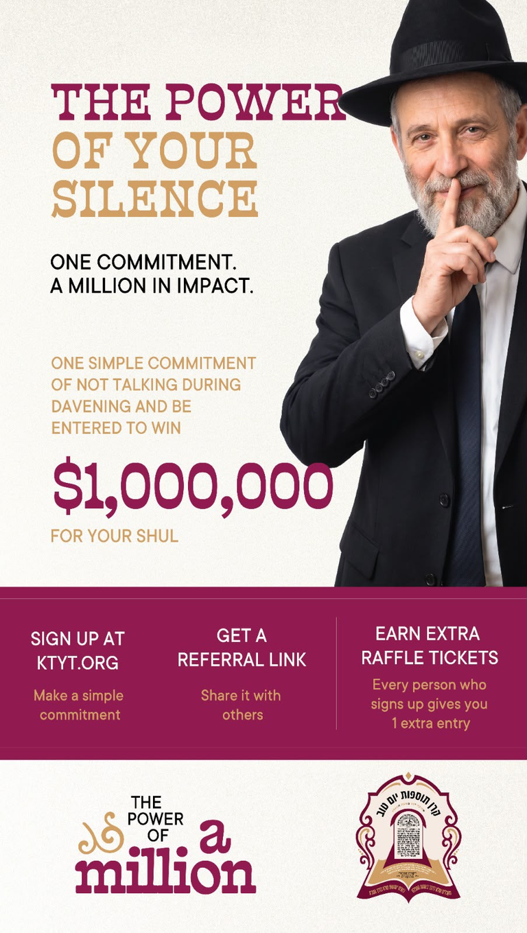 Commit to silence for a part of Davening and win the Shul $1 Million!